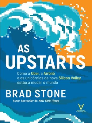 cover image of As Upstarts--Como a Uber, a Airbnb e os unicórnios da nova Silicon Valley estão a mudar o mundo
